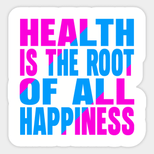 Health is the root of all happiness Sticker